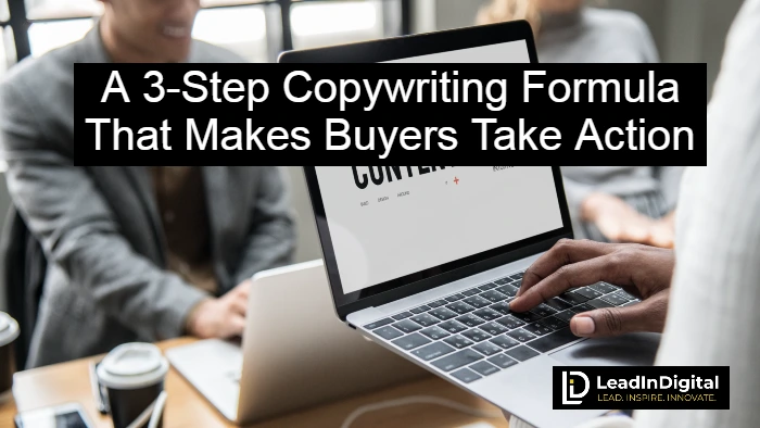 A 3-Step Copywriting Formula That Makes Buyers Take Action