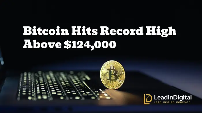Bitcoin Hits Record High Above $124,000: What’s Driving the Rally and What Happens Next?