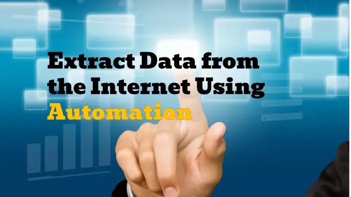 How Can I Extract Data from the Internet Using Automation?
